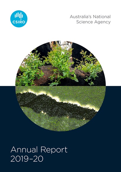 image of the front cover of the CSIRO annual report 2019-20. Blue CSIRO logo top left, Australia's national science agency top right, a circular image divided in two: the top is of green regrowth sprouting from a brown log after the bushfires. The bottom image is a close of of virtual reality used in bushfire data modelling. 