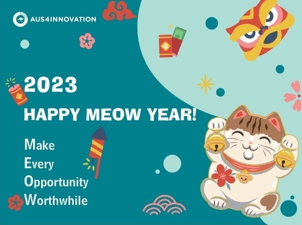 New year message created to look like a card, featuring cartoon cats on a green background with a text message "2023 happy meow year, make every opportunity worthwhile'. Aus4Innovation logo appears at the top. 