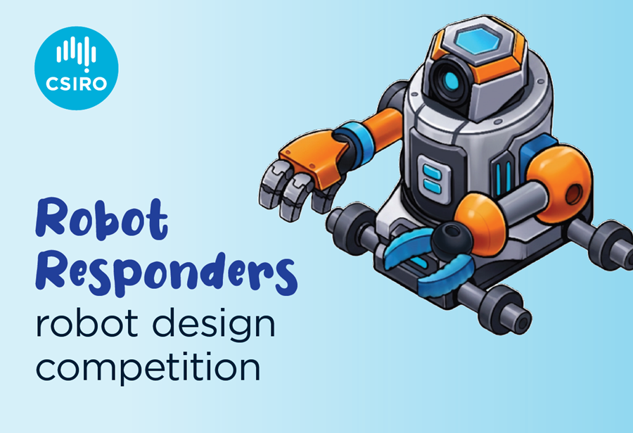 Promotional graphic for the CSIRO Robot Responders robot design competition. The image features an illustrated search-and-rescue style robot with orange, blue and grey mechanical arms and grippers on a light blue background. The CSIRO logo appears in the top left corner alongside the text “Robot Responders robot design competition”.